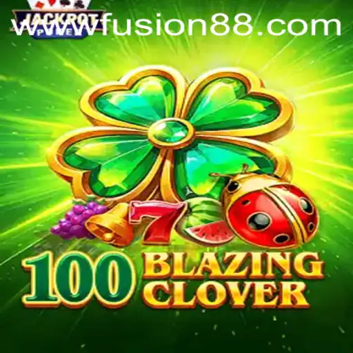 Unveiling 100BlazingClover: The Exciting World of Fusion88